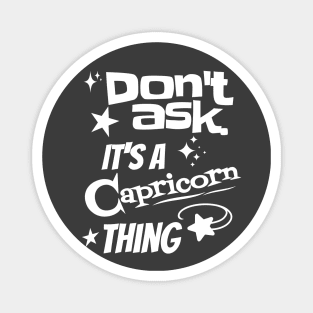 It's a Capricorn Thing Magnet